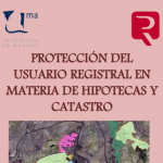 “PROTECCIÓN DEL USUARIO REGISTRAL EN MATERIA DE HIPOTECAS Y CATASTRO”. Málaga 17-11-2016.